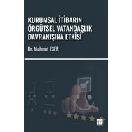Kurumsal İtibarın Örgütsel Vatandaşlık Davranışına Etkisi - Mahmut Eser