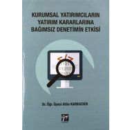 Kurumsal Yatırımcıların Yatırım Kararlarına Bağımsız Denetim Etkisi - Atilla Karkacier