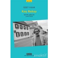 Kuş Bakışı - Bütün Şiirleri 1969-2018 İzzet Yaşar