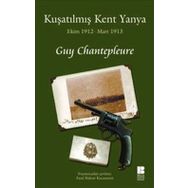KUŞATILMIŞ KENT YANYA EKIM 1912 - MART 1913 - GUY CHANTEPLEURE