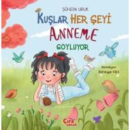 Kuşlar Her Şeyi Anneme Söylüyor Çıra Yayınları