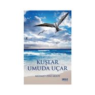 Kuşlar Umuda Uçar - Mehmet Zeki Aksoy