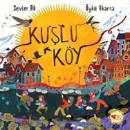 Kuşlu Köy - Öykü Akarca - Sevim Ak
