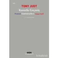 Kusurlu Geçmiş - Fransız Entelektülleri 1944 - 1956 - Kolektif