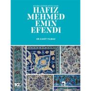 Kütahya Çinisinin Büyük Ustası Hafız Mehmed Emin Efendi - Dergah Yayınları