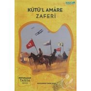 Kutlu Zafer Kutül Amare - Osmanlının Son Zaferi / Zafer Bilgi