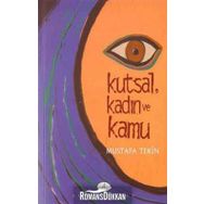 KUTSAL, KADIN VE KAMU TÜRKİYE´DE AYDIN KADINLARA GÖRE DIN VE KADIN - MUSTAFA TEKIN
