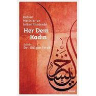 Kutsal Metinler ve İslami İlimlerde Her Dem Kadın - Gülşen İstek