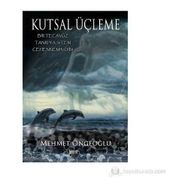KUTSAL ÜÇLEME BIR TECAVÜZ - TANRI'YA SITEM - CEHENNEMIN DIBI - MEHMET ÖNGEOĞLU