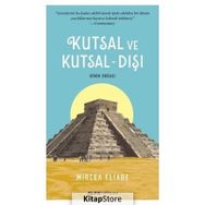 Kutsal ve Kutsal-Dışı - Mircea Eliade