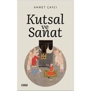 Kutsal ve Sanat - Ahmet Çaycı