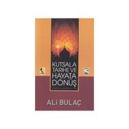 KUTSALA, TARIHE VE HAYATA DÖNÜŞ - ALI BULAÇ