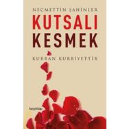 Kutsalı Kesmek - Necmettin Şahinler