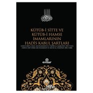 Kütüb-i Sitte ve Kütüb-i Hamse İmamlarının Hadis Kabul Şartları - Kolektif
