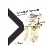 Kuyudan Bildiriyorum - Müslüm Çizmeci