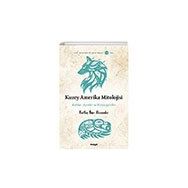 Kuzey Amerika Mitolojisi: Ruhlar, Ayinler, Kozmogoniler Maya Kitap