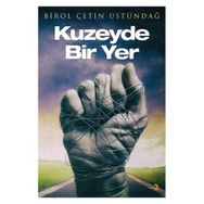 Kuzeyde Bir Yer - Birol Çetin Üstündağ