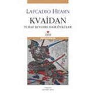 KVAIDAN TUHAF ŞEYLERE DAIR ÖYKÜLER - LAFCADIO HEARN