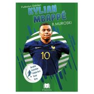 Kylian Mbappe Futbolun Dahileri B. Muroski Parana Yayınları