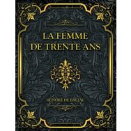 La Femme De Trente Ans - Honore De Balzac