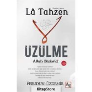 La Tahzen Üzülme Allah Bizimle! - Ferudun Özdemir