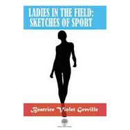 Ladies In The Field: Sketches Of Sport-Platanus Publishing