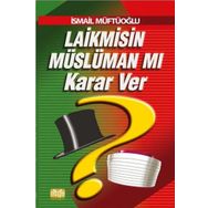 Laik misin Müslüman mı Karar Ver İsmail Müftüoğlu