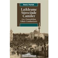 Laikleşme Sürecinde Camiler Geç Osmanlıdan Erken Cumhuriyete - Deniz Parlak