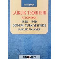 Laiklik Teorileri Açısından 1938-1950 Dönemi Türkiyesi'nde Laiklik Anlayışı - Emrah Şimşir