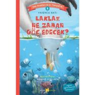 Laklak Ne Zaman Göç Edecek? - Can Dostlarımızı Tanıyalım 8 - Beyan Yayınları