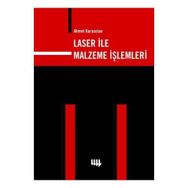 LASER İLE MALZEME İŞLEMLERİ - AHMET KARAASLAN