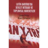 Latin Amerika’da Devlet İktidarı ve Toplumsal Hareketler - James Petras Henry Veltmeyer