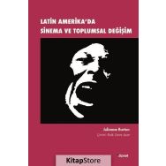 Latin Amerika'da Sinema ve Toplumsal Değişim / Julianne Burton