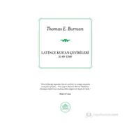 LATINCE KUR'AN ÇEVIRILERI (1140-1560) - THOMAS E. BURMAN