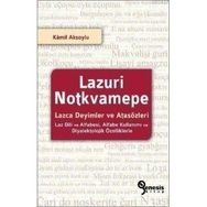 LAZURI NOTKVAMEPE - LAZCA DEYIMLER VE ATASÖZLERİ LAZ DILI VE ALFABESI, ALFABE KULLANIMI VE DIYALEKTOLOJIK ÖZELLİKLERİYLE - KAMIL AKSOYLU