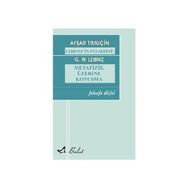 LEIBNIZIN FELSEFESI METAFIZIK ÜZERİNE KONUŞMA - AFŞAR TİMUÇİN;GOTTFRIED WILHELM LEIBNIZ