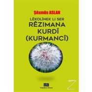 Lekolinek Li Ser Rezimana Kurdi - Şexmus Aslan