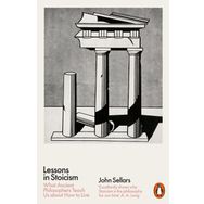 Lessons in Stoicism: What Ancient Philosophers Teach Us about How to Live