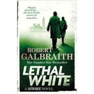Lethal White : Cormoran Strike Book 4 - Robert Galbraith