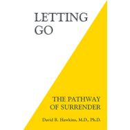 Letting Go: The Pathway of Surrender David R. Hawkins