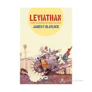 LEVIATHAN ARZIN MERKEZINE BIR BAŞKA SEYAHAT - JAMES P. BLAYLOCK