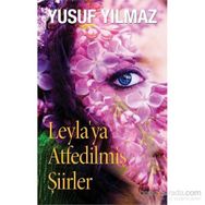 Leyla’ya Atfedilmiş Şiirler - Yusuf Yılmaz