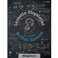Lezzetin Fizyolojisi ya da Yüce Mutfak Üzerine Düşünceler - Jean Anthelme Brillat-Savarin