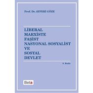 LIBERAL MARXISTE FAŞİST NASYONAL SOSYALIST VE SOSYAL DEVLET - AYFERI GÖZE