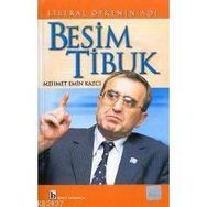 LIBERAL ÖFKENİN ADI BESIM TIBUK - MEHMET EMIN KAZCI