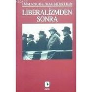 LIBERALIZMDEN SONRA - IMMANUEL WALLERSTEIN