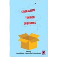 Liberalizmi Yeniden Düşünmek - Metin Sarfati Burak Gürbüz Hüseyin Özer Burak Gündüz