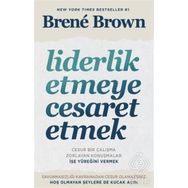 Liderlik Etmeye Cesaret Etmek - Brene Brown