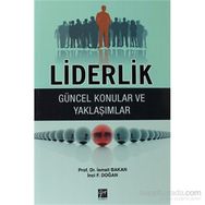 LIDERLIK - GÜNCEL KONULAR VE YAKLAŞIMLAR - İSMAIL BAKAN;İNCI F. DOĞAN