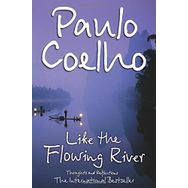 Like the Flowing River : Thoughts and Reflections - Paulo Coelho